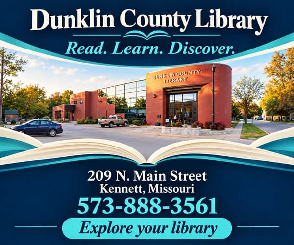 Dunklin County Library — read, learn, discover. 209 N. Main Street, Kennett, 573-888-3561.