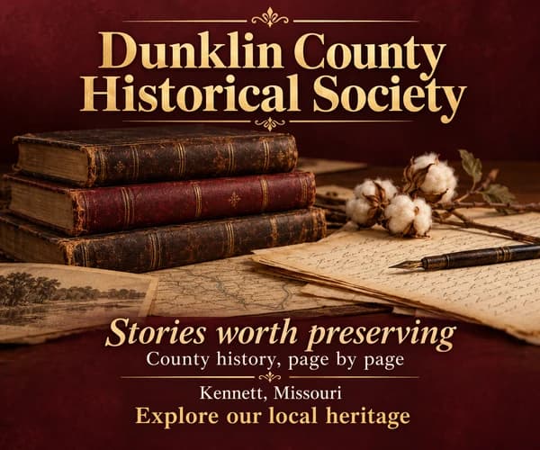 Dunklin County Historical Society — stories worth preserving. County history, page by page. Kennett, Missouri.
